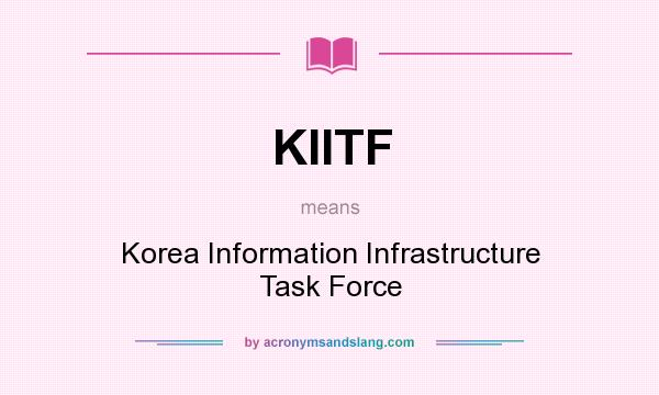 What does KIITF mean? It stands for Korea Information Infrastructure Task Force