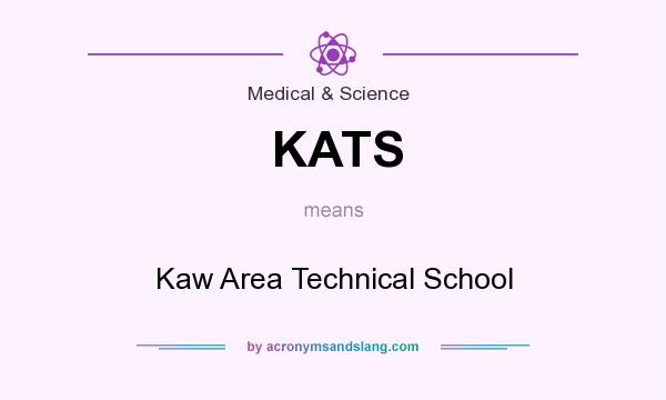 What does KATS mean? It stands for Kaw Area Technical School