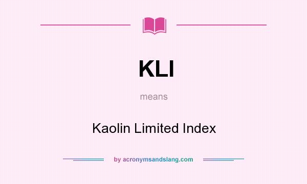 What does KLI mean? It stands for Kaolin Limited Index