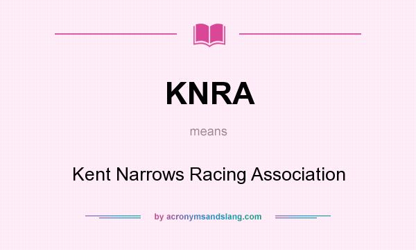 What does KNRA mean? It stands for Kent Narrows Racing Association