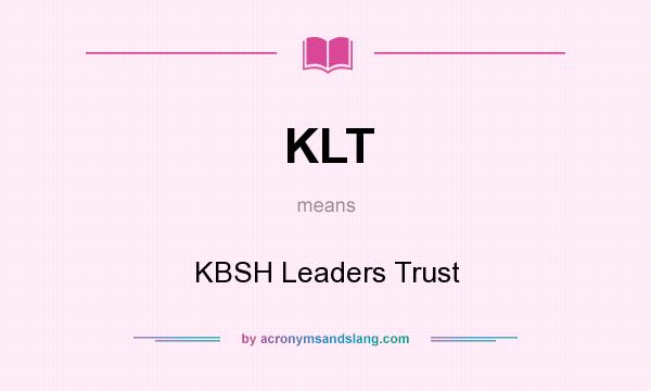 What does KLT mean? It stands for KBSH Leaders Trust