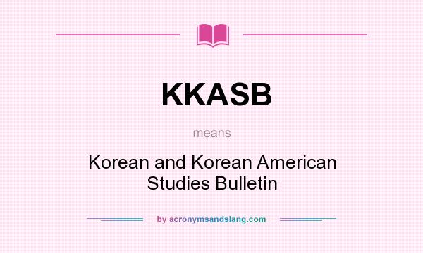 What does KKASB mean? It stands for Korean and Korean American Studies Bulletin