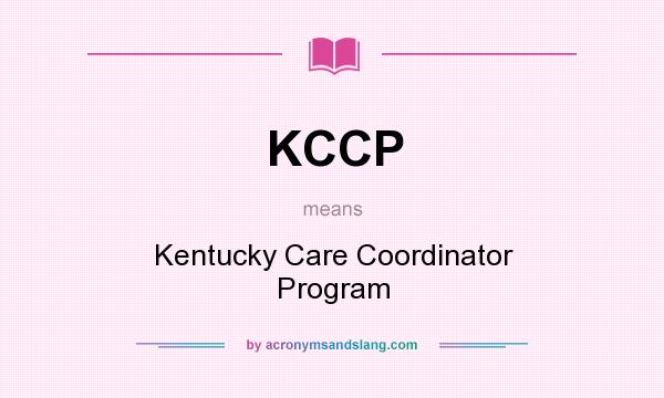 What does KCCP mean? It stands for Kentucky Care Coordinator Program