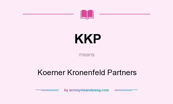 What does KKP mean? It stands for Koerner Kronenfeld Partners