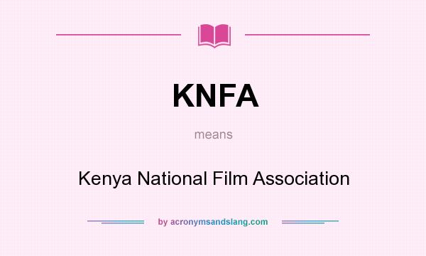 What does KNFA mean? It stands for Kenya National Film Association