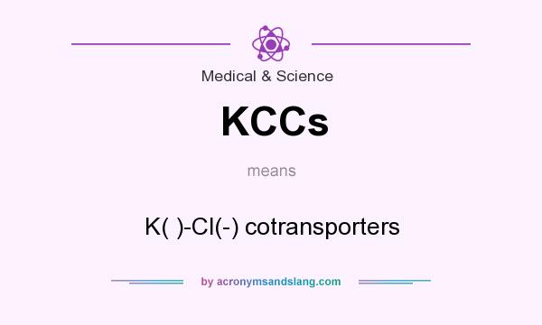 What does KCCs mean? It stands for K( )-Cl(-) cotransporters
