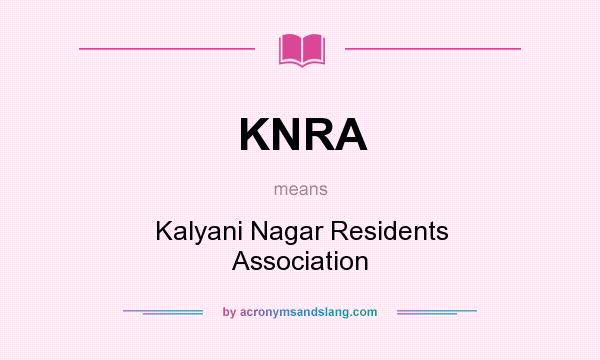 What does KNRA mean? It stands for Kalyani Nagar Residents Association