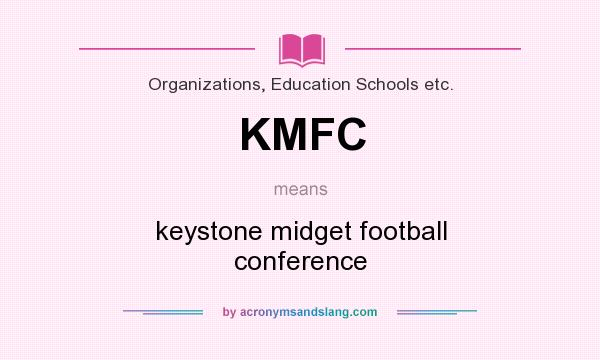 What does KMFC mean? It stands for keystone midget football conference