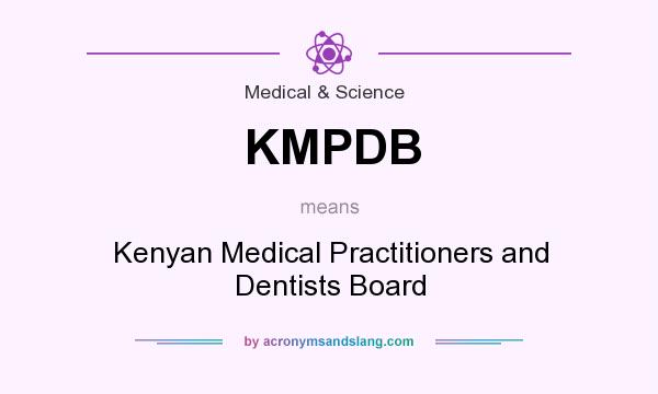 What does KMPDB mean? It stands for Kenyan Medical Practitioners and Dentists Board