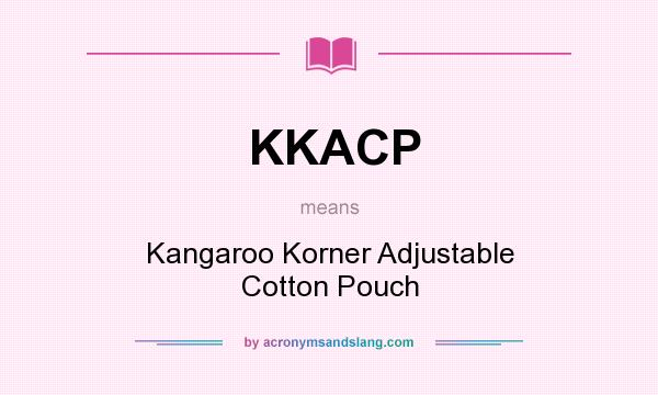 What does KKACP mean? It stands for Kangaroo Korner Adjustable Cotton Pouch