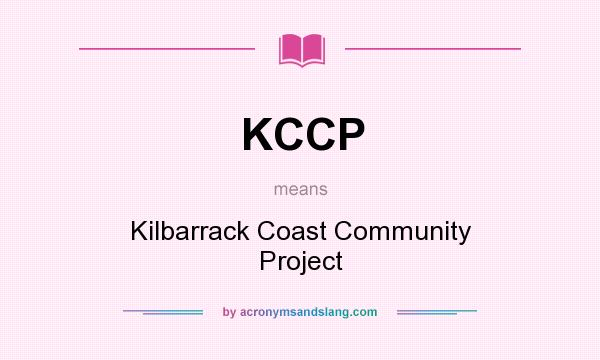 What does KCCP mean? It stands for Kilbarrack Coast Community Project