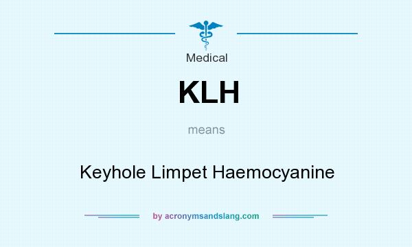 What does KLH mean? It stands for Keyhole Limpet Haemocyanine