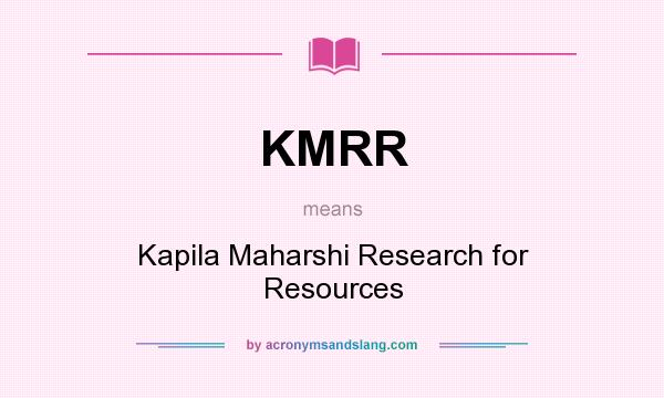 What does KMRR mean? It stands for Kapila Maharshi Research for Resources