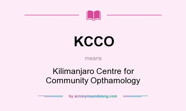 What does KCCO mean? It stands for Kilimanjaro Centre for Community Opthamology