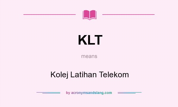 What does KLT mean? It stands for Kolej Latihan Telekom