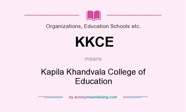 What does KKCE mean? It stands for Kapila Khandvala College of Education
