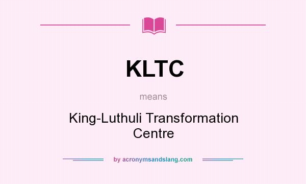 What does KLTC mean? It stands for King-Luthuli Transformation Centre