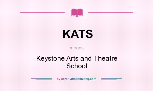 What does KATS mean? It stands for Keystone Arts and Theatre School