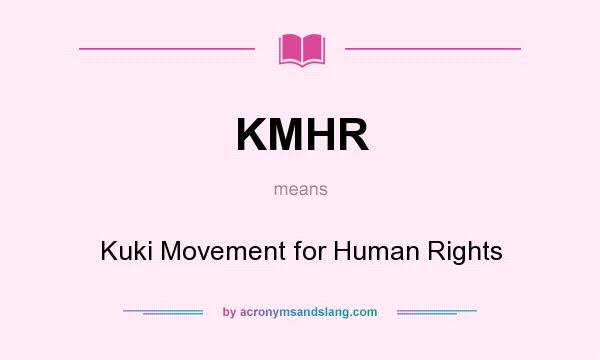 What does KMHR mean? It stands for Kuki Movement for Human Rights
