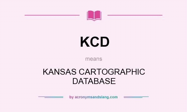 What does KCD mean? It stands for KANSAS CARTOGRAPHIC DATABASE