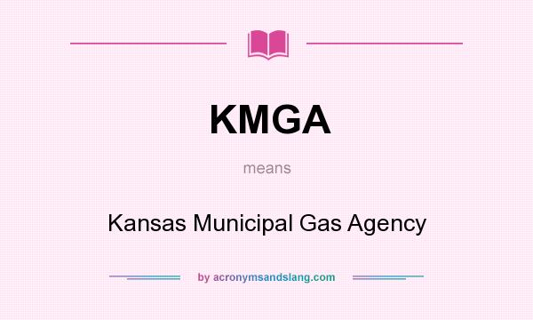 What does KMGA mean? It stands for Kansas Municipal Gas Agency