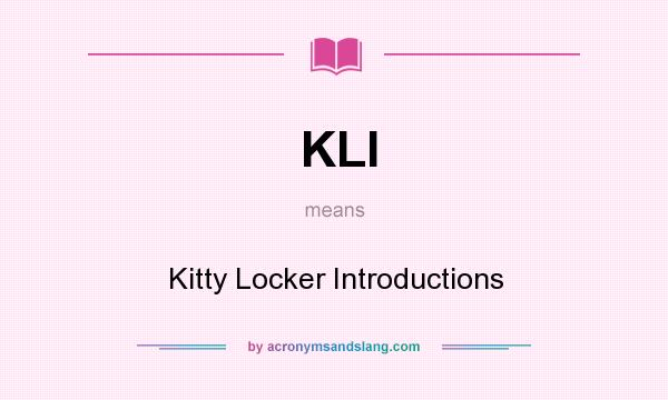 What does KLI mean? It stands for Kitty Locker Introductions