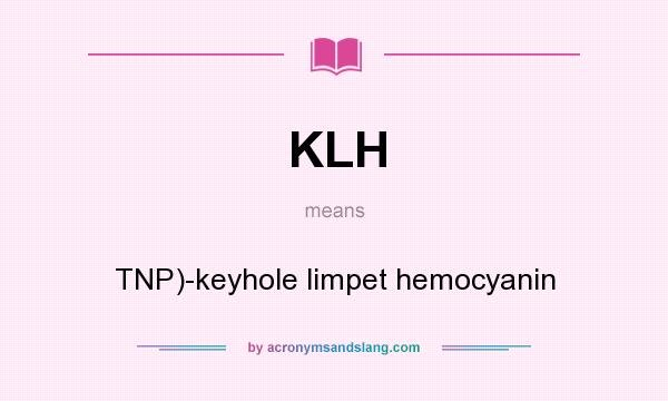 What does KLH mean? It stands for TNP)-keyhole limpet hemocyanin