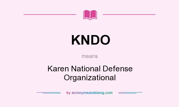 What does KNDO mean? It stands for Karen National Defense Organizational