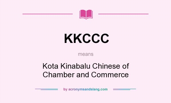 What does KKCCC mean? It stands for Kota Kinabalu Chinese of Chamber and Commerce