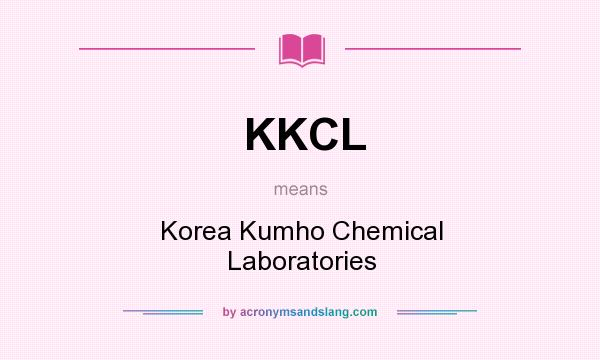 What does KKCL mean? It stands for Korea Kumho Chemical Laboratories