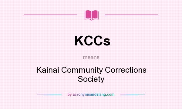 What does KCCs mean? It stands for Kainai Community Corrections Society