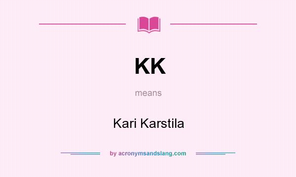 What does KK mean? It stands for Kari Karstila