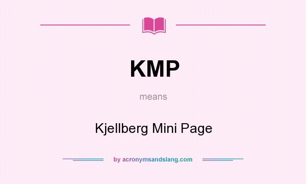 What does KMP mean? It stands for Kjellberg Mini Page