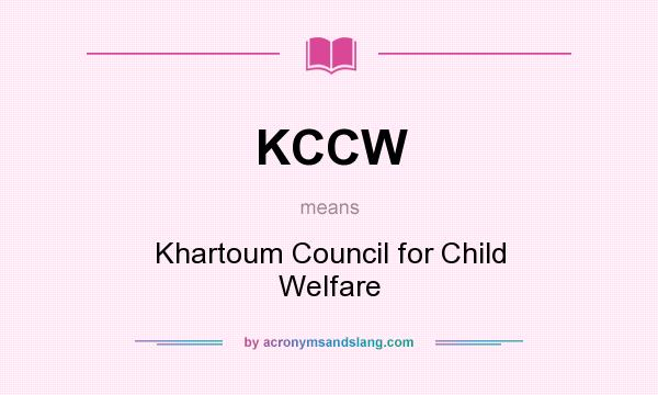 What does KCCW mean? It stands for Khartoum Council for Child Welfare