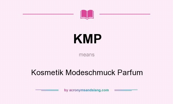 What does KMP mean? It stands for Kosmetik Modeschmuck Parfum