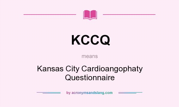 What does KCCQ mean? It stands for Kansas City Cardioangophaty Questionnaire