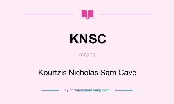 What does KNSC mean? It stands for Kourtzis Nicholas Sam Cave