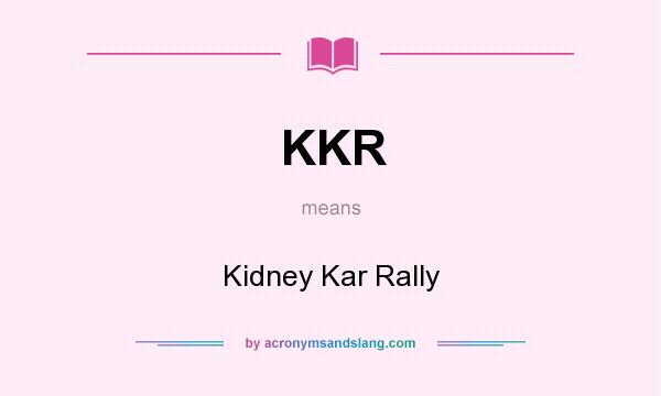 What does KKR mean? It stands for Kidney Kar Rally