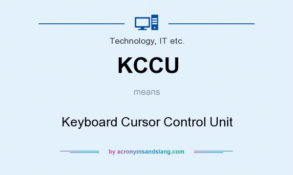 What does KCCU mean? It stands for Keyboard Cursor Control Unit