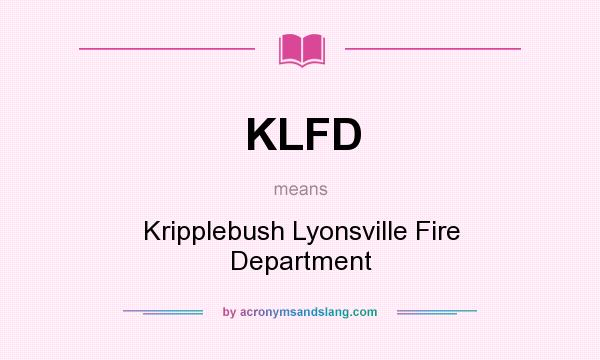 What does KLFD mean? It stands for Kripplebush Lyonsville Fire Department