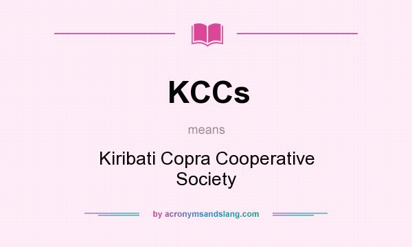 What does KCCs mean? It stands for Kiribati Copra Cooperative Society