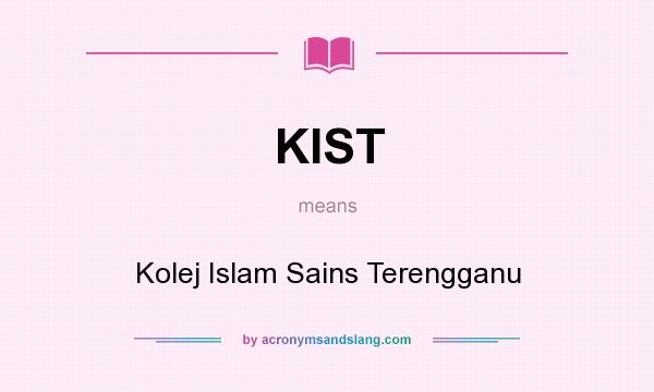 What does KIST mean? It stands for Kolej Islam Sains Terengganu