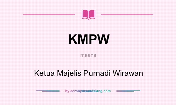 What does KMPW mean? It stands for Ketua Majelis Purnadi Wirawan