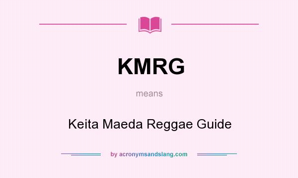 What does KMRG mean? It stands for Keita Maeda Reggae Guide