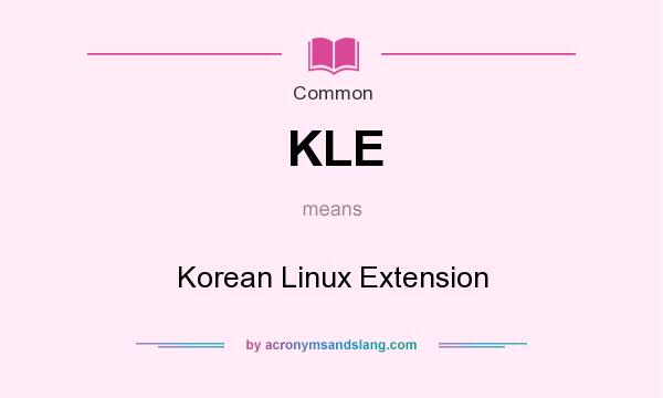 What does KLE mean? It stands for Korean Linux Extension