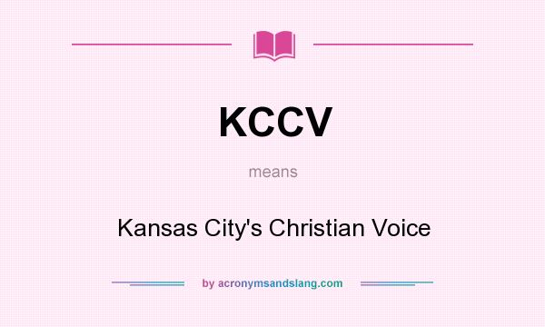 What does KCCV mean? It stands for Kansas City`s Christian Voice