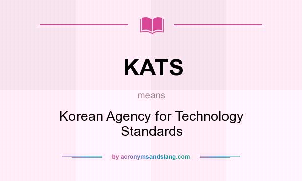 What does KATS mean? It stands for Korean Agency for Technology Standards