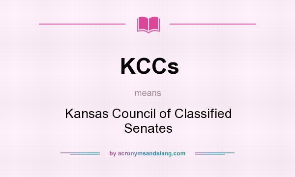 What does KCCs mean? It stands for Kansas Council of Classified Senates