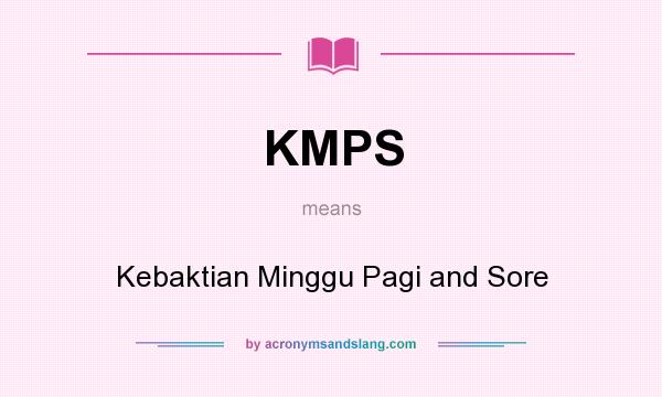 What does KMPS mean? It stands for Kebaktian Minggu Pagi and Sore