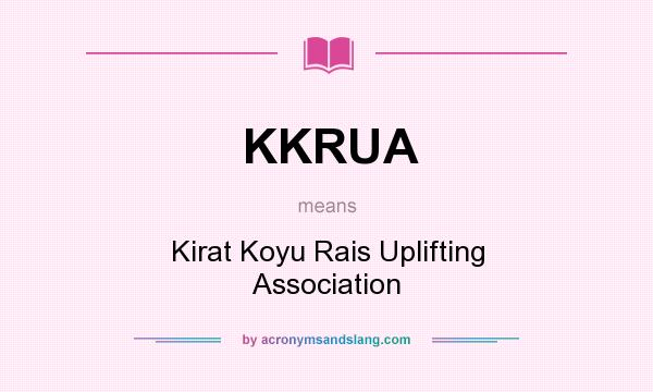 What does KKRUA mean? It stands for Kirat Koyu Rais Uplifting Association